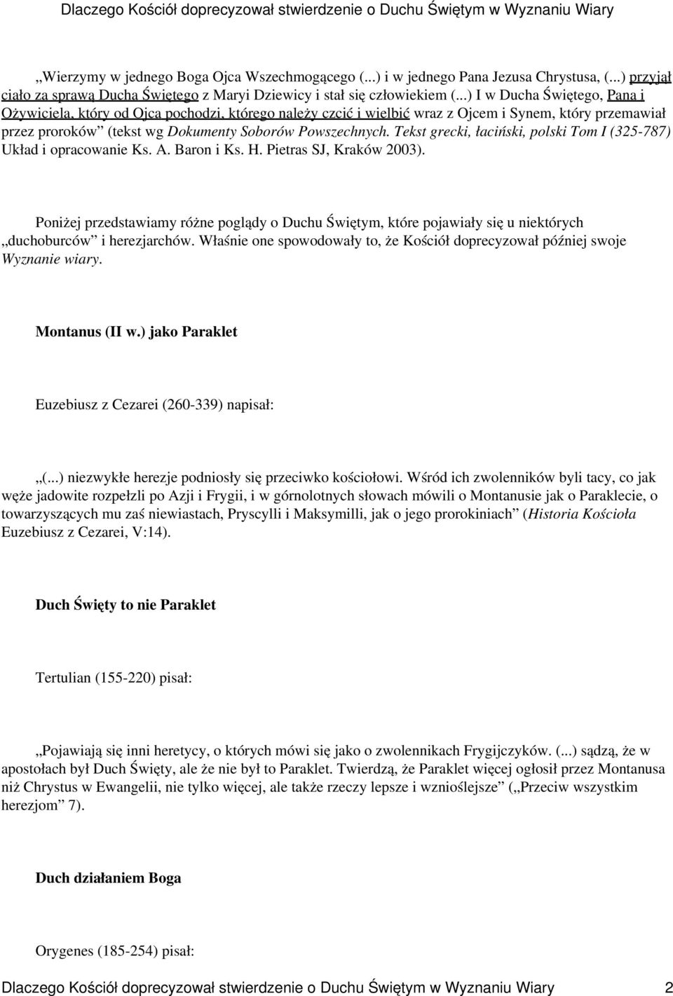Tekst grecki, łaciński, polski Tom I (325-787) Układ i opracowanie Ks. A. Baron i Ks. H. Pietras SJ, Kraków 2003).