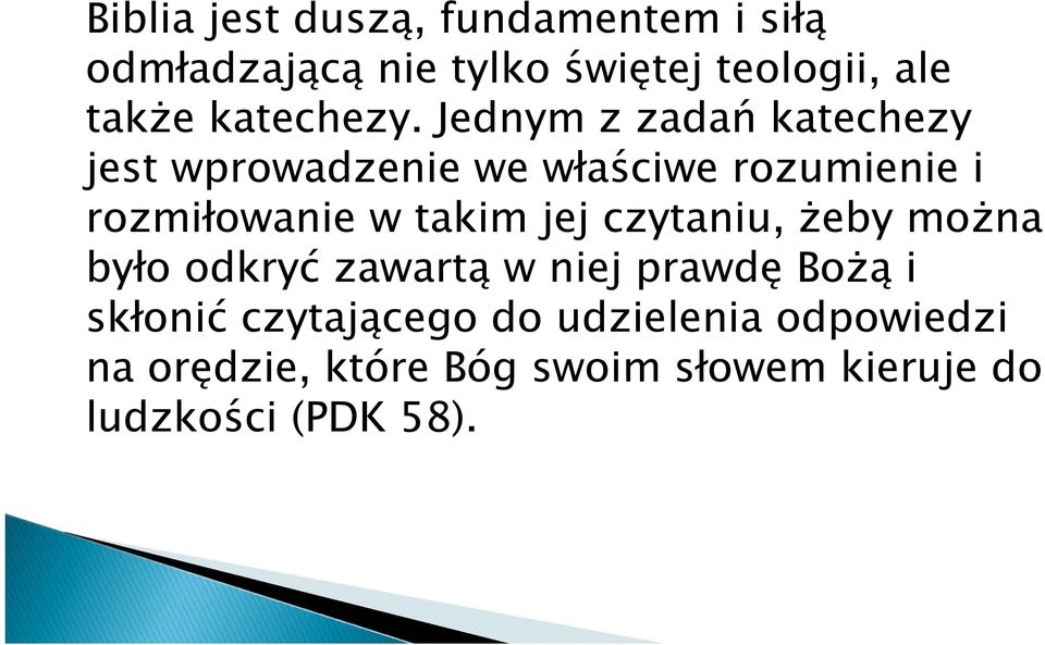 Jednym z zadań katechezy jest wprowadzenie we właściwe rozumienie i rozmiłowanie w takim