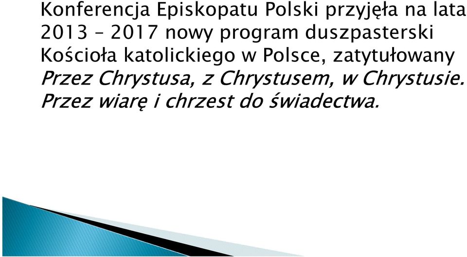 w Polsce, zatytułowany Przez Chrystusa, z Chrystusem,