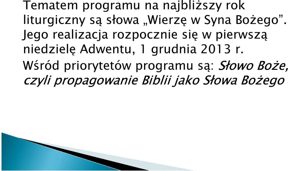 Jego realizacja rozpocznie się w pierwszą niedzielę Adwentu,