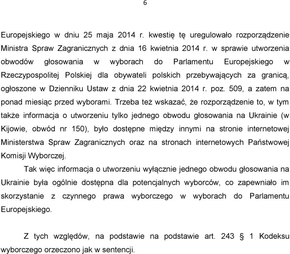 kwietnia 2014 r. poz. 509, a zatem na ponad miesiąc przed wyborami.