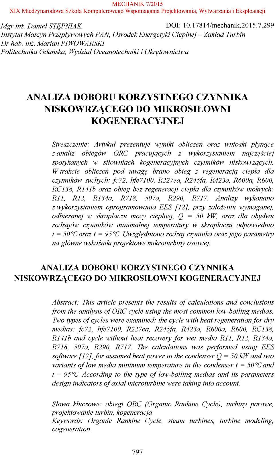 Marian PIWOWARSKI Politechnika Gdańska, Wydział Oceanotechniki i Okrętownictwa ANALIZA DOBORU KORZYSTNEGO CZYNNIKA NISKOWRZĄCEGO DO MIKROSIŁOWNI KOGENERACYJNEJ Streszczenie: Artykuł prezentuje wyniki