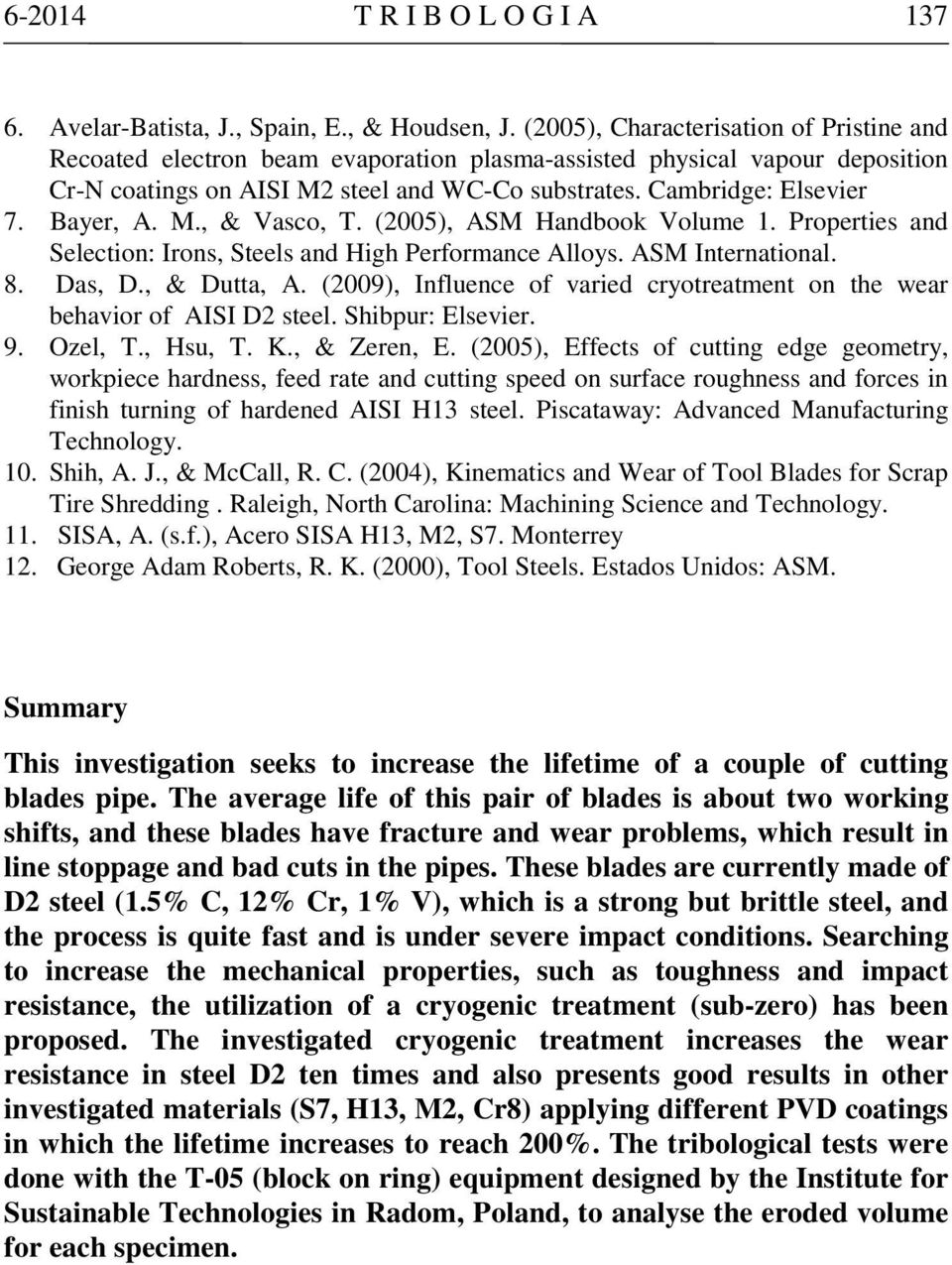 Bayer, A. M., & Vasco, T. (2005), ASM Handbook Volume 1. Properties and Selection: Irons, Steels and High Performance Alloys. ASM International. 8. Das, D., & Dutta, A.