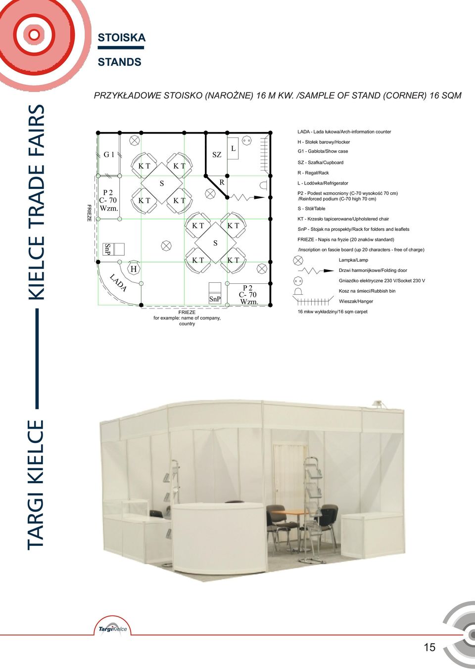 /Reinforced podium (C-70 high 70 cm) S - Stó³/Table KT - Krzes³o tapicerowane/upholstered chair SnP - Stojak na prospekty/rack for folders and leaflets FRIEZE - Napis na fryzie (0 znaków standard)