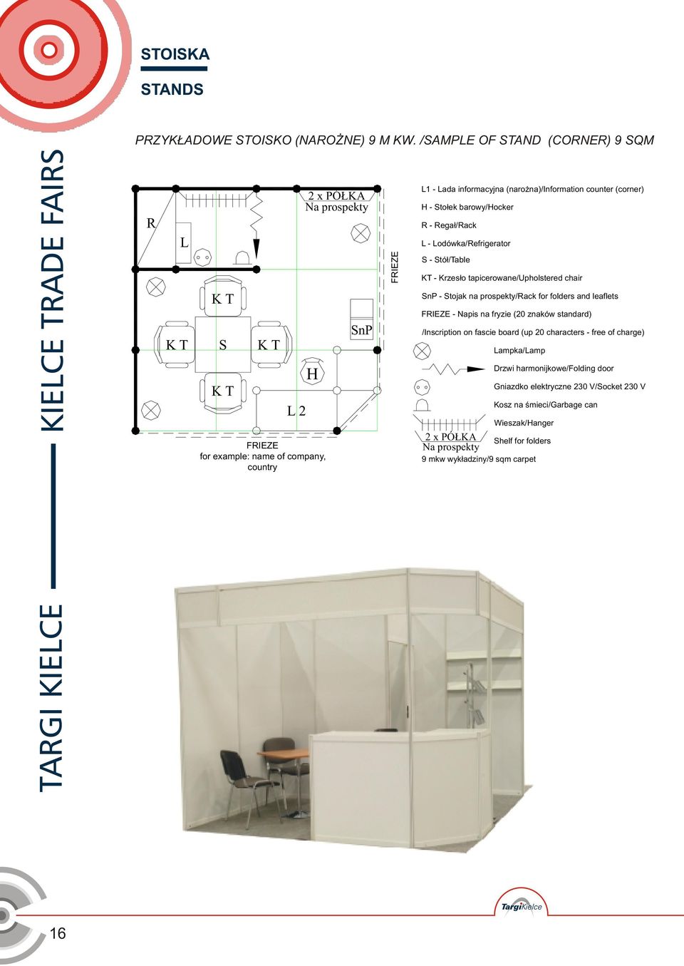 Sto³ek barowy/hocker R - Rega³/Rack L - Lodówka/Refrigerator S - Stó³/Table KT - Krzes³o tapicerowane/upholstered chair SnP - Stojak na prospekty/rack for folders and leaflets FRIEZE -