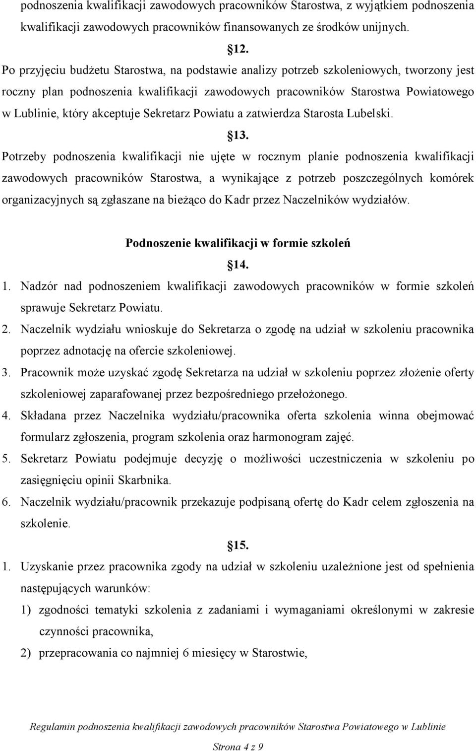 Sekretarz Powiatu a zatwierdza Starosta Lubelski. 13.