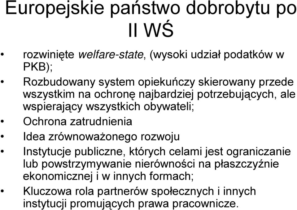 zatrudnienia Idea zrównoważonego rozwoju Instytucje publiczne, których celami jest ograniczanie lub powstrzymywanie