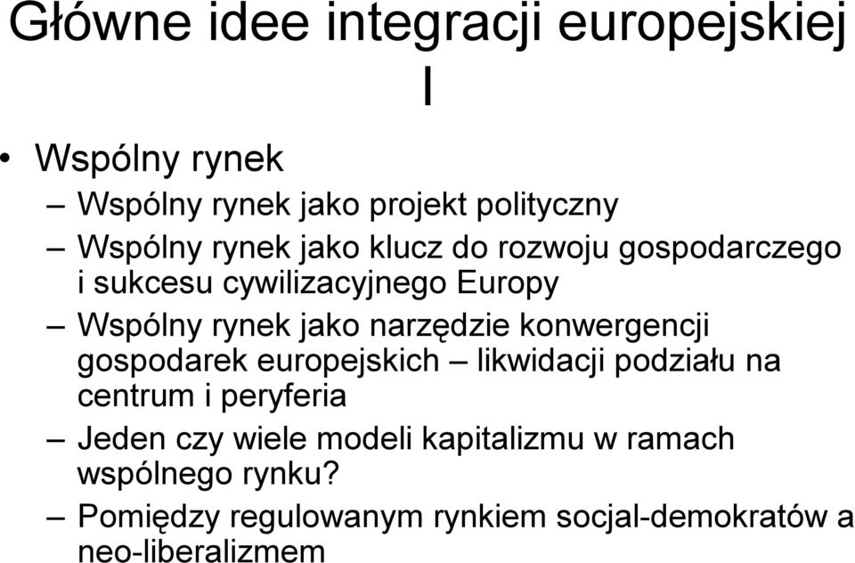 narzędzie konwergencji gospodarek europejskich likwidacji podziału na centrum i peryferia Jeden czy