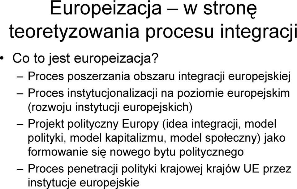 (rozwoju instytucji europejskich) Projekt polityczny Europy (idea integracji, model polityki, model