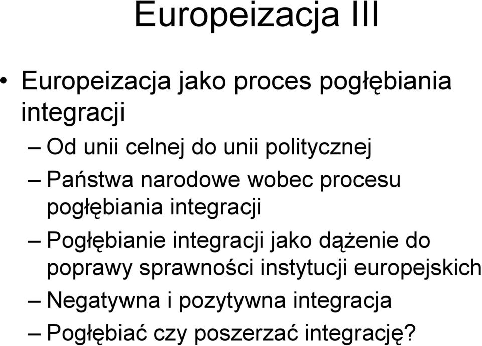 integracji Pogłębianie integracji jako dążenie do poprawy sprawności