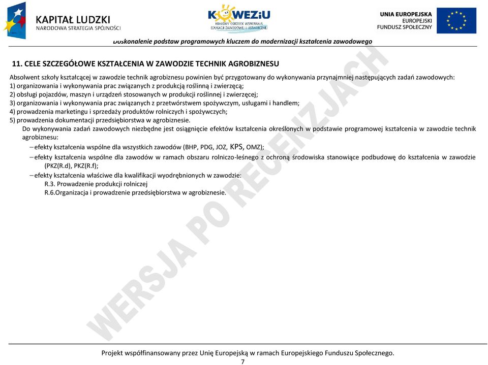 wykonywania prac związanych z przetwórstwem spożywczym, usługami i handlem; 4) prowadzenia marketingu i sprzedaży produktów rolniczych i spożywczych; 5) prowadzenia dokumentacji przedsiębiorstwa w