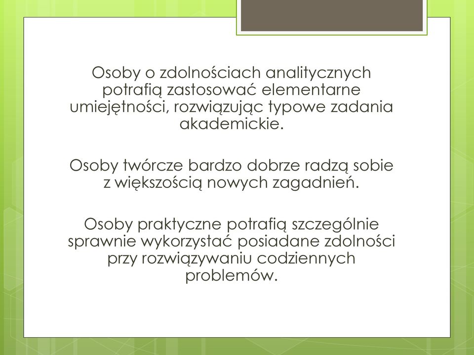 Osoby twórcze bardzo dobrze radzą sobie z większością nowych zagadnień.