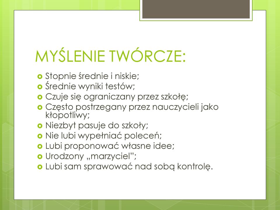 kłopotliwy; Niezbyt pasuje do szkoły; Nie lubi wypełniać poleceń; Lubi