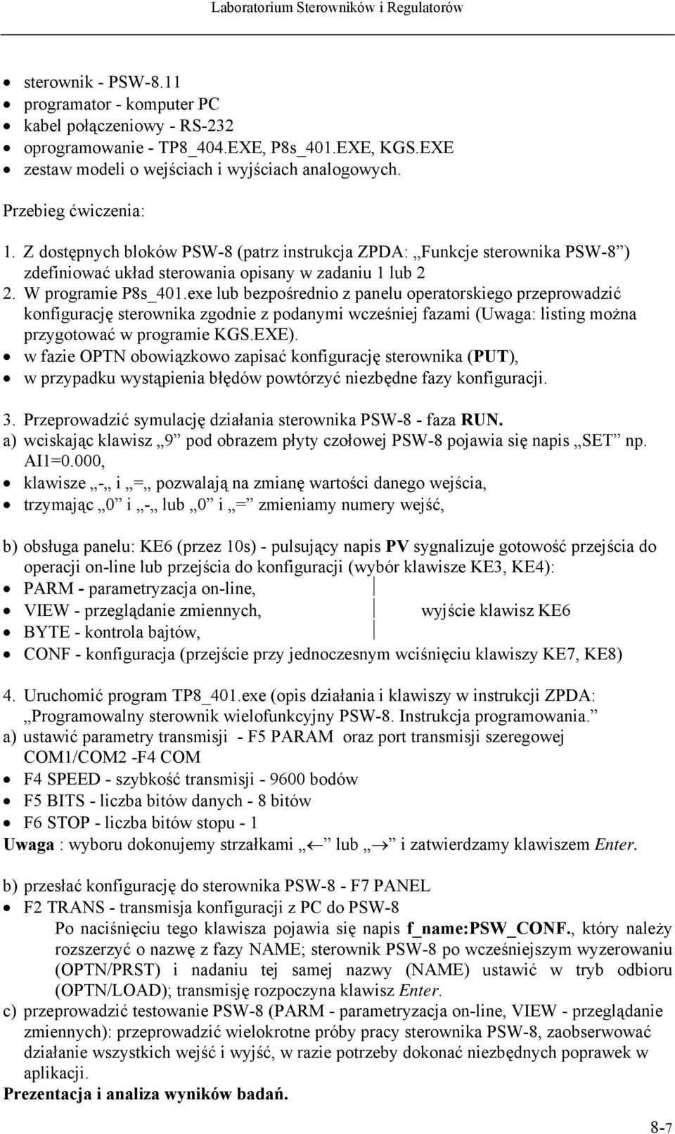 exe lub bezpośrednio z panelu operatorskiego przeprowadzić konfigurację sterownika zgodnie z podanymi wcześniej fazami (Uwaga: listing można przygotować w programie KGS.EXE).