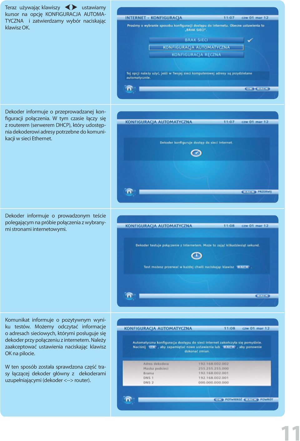 Dekoder informuje o prowadzonym teście polegającym na próbie połączenia z wybranymi stronami internetowymi. Komunikat informuje o pozytywnym wyniku testów.