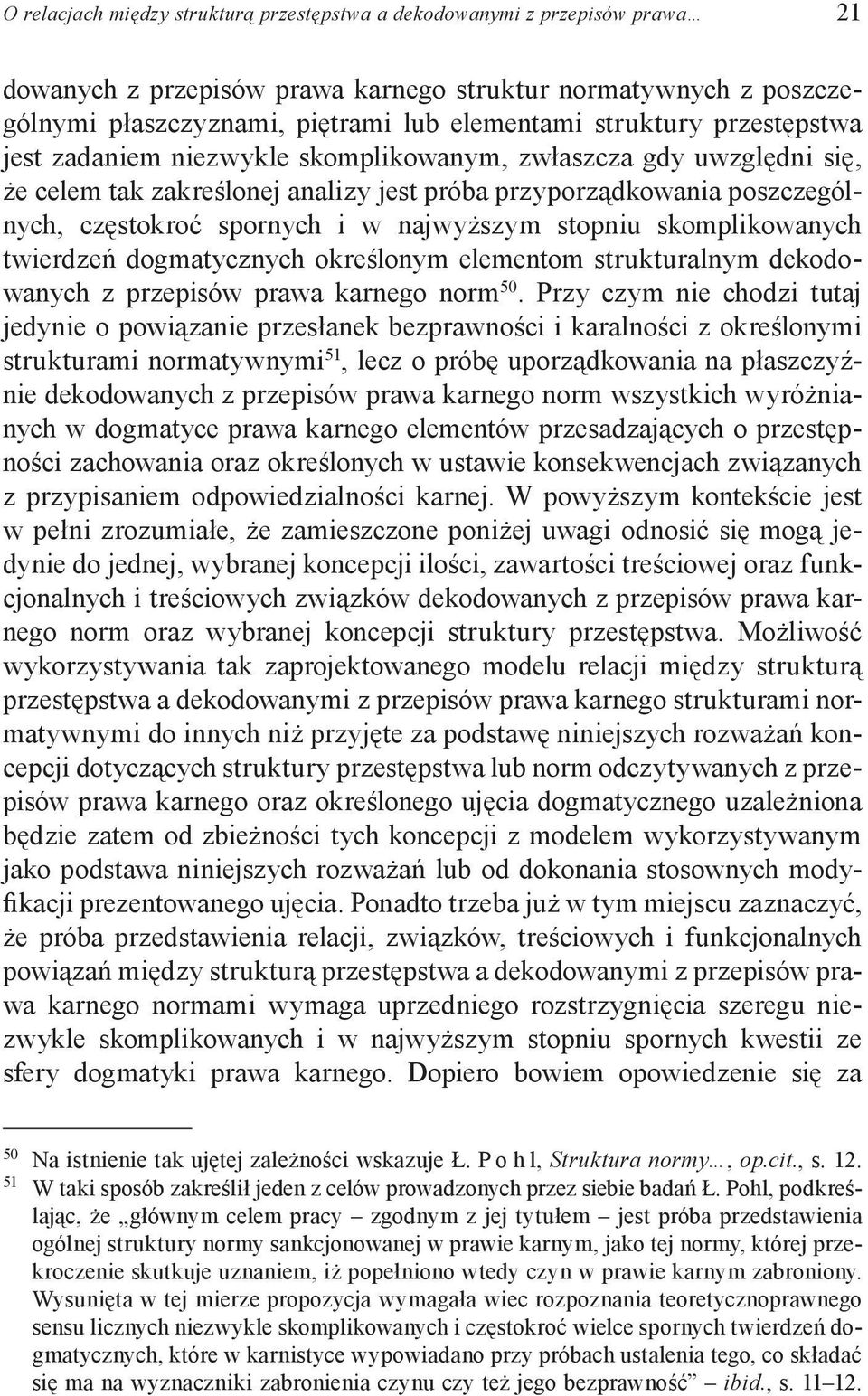 najwyższym stopniu skomplikowanych twierdzeń dogmatycznych określonym elementom strukturalnym dekodowanych z przepisów prawa karnego norm 50.