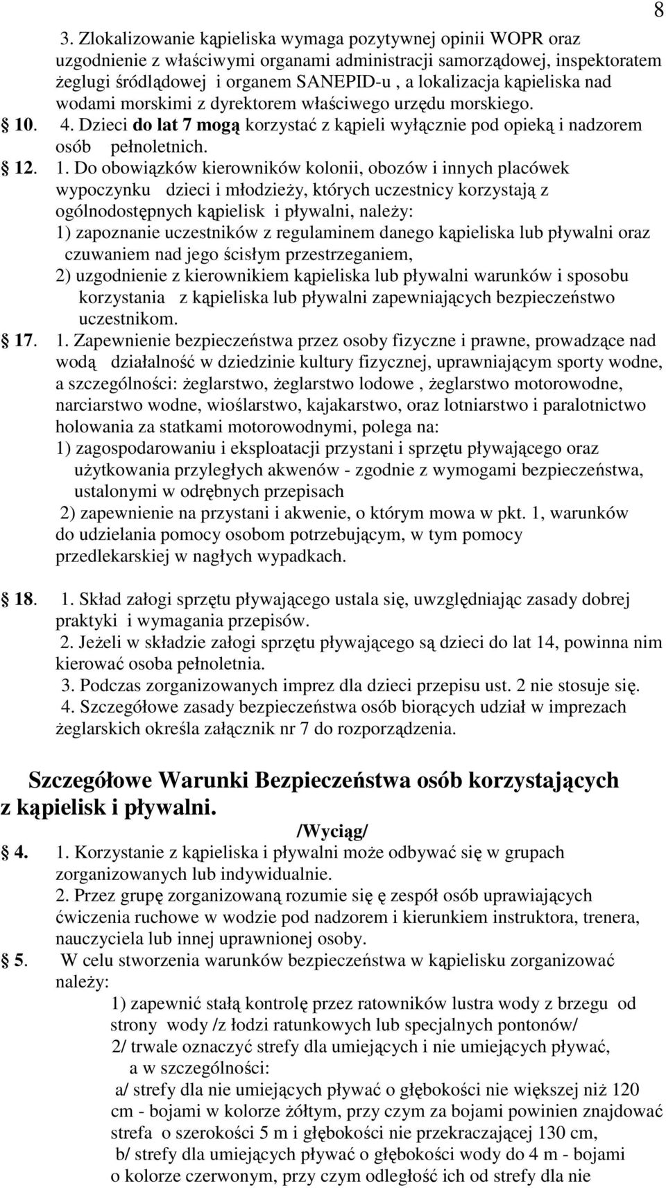 . 4. Dzieci do lat 7 mogą korzystać z kąpieli wyłącznie pod opieką i nadzorem osób pełnoletnich. 12