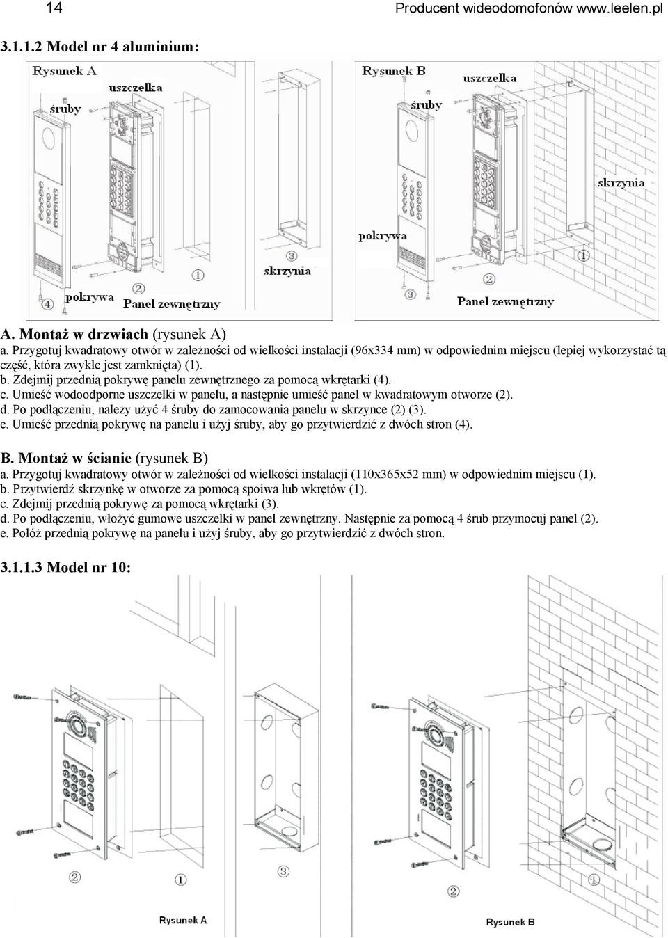 Zdejmij przednią pokrywę panelu zewnętrznego za pomocą wkrętarki (4). c. Umieść wodoodporne uszczelki w panelu, a następnie umieść panel w kwadratowym otworze (2). d.