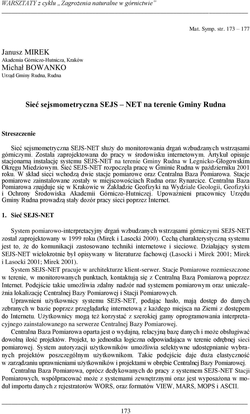 do monitorowania drgań wzbudzanych wstrząsami górniczymi. Została zaprojektowana do pracy w środowisku internetowym.