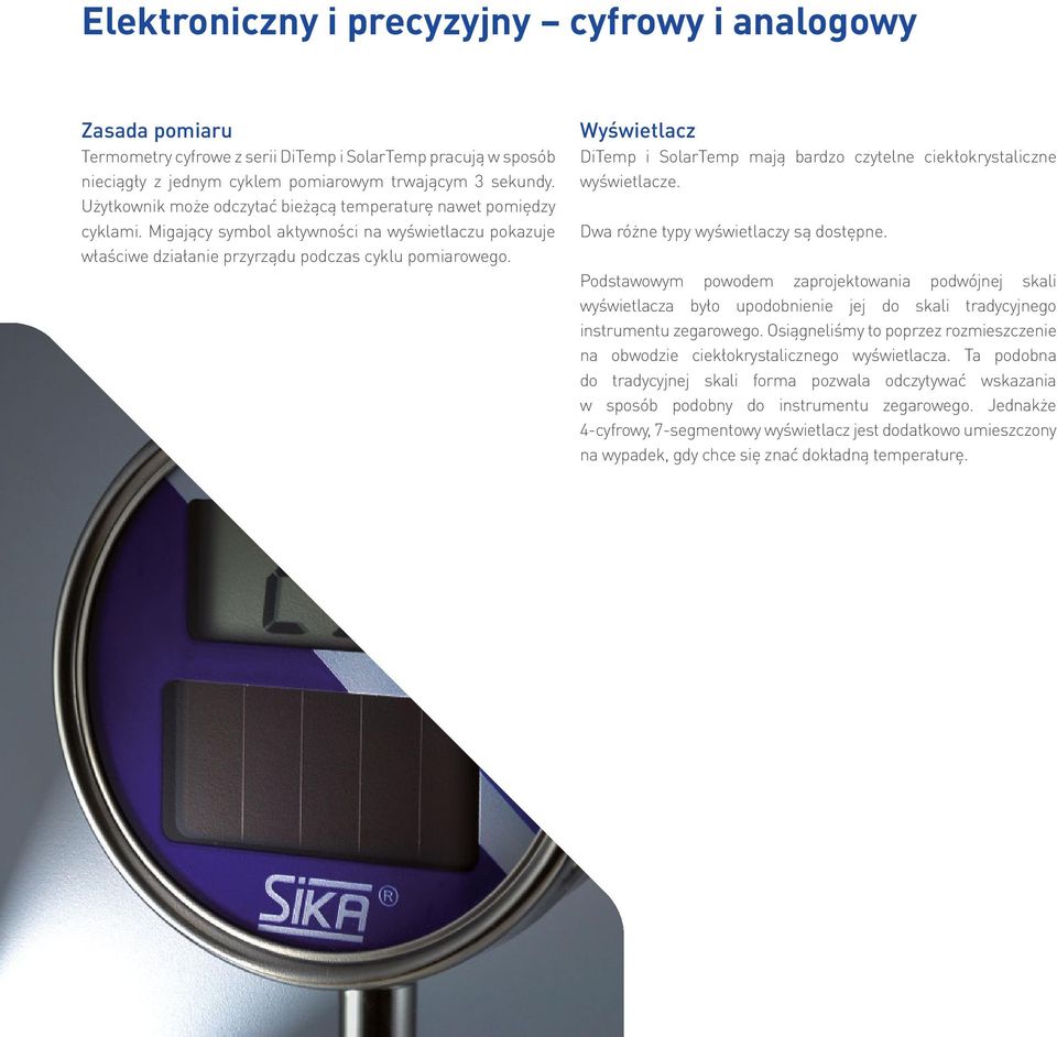 Wyświetlacz DiTemp i SolarTemp mają bardzo czytelne ciekłokrystaliczne wyświetlacze. Dwa różne typy wyświetlaczy są dostępne.