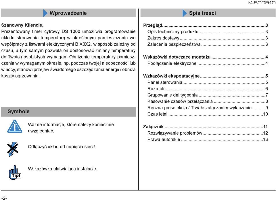 podczas twojej nieobecności lub w nocy, stanowi przejaw świadomego oszczędzania energii i obniża koszty ogrzewania. Symbole Ważne informacje, które należy koniecznie uwzględniać.