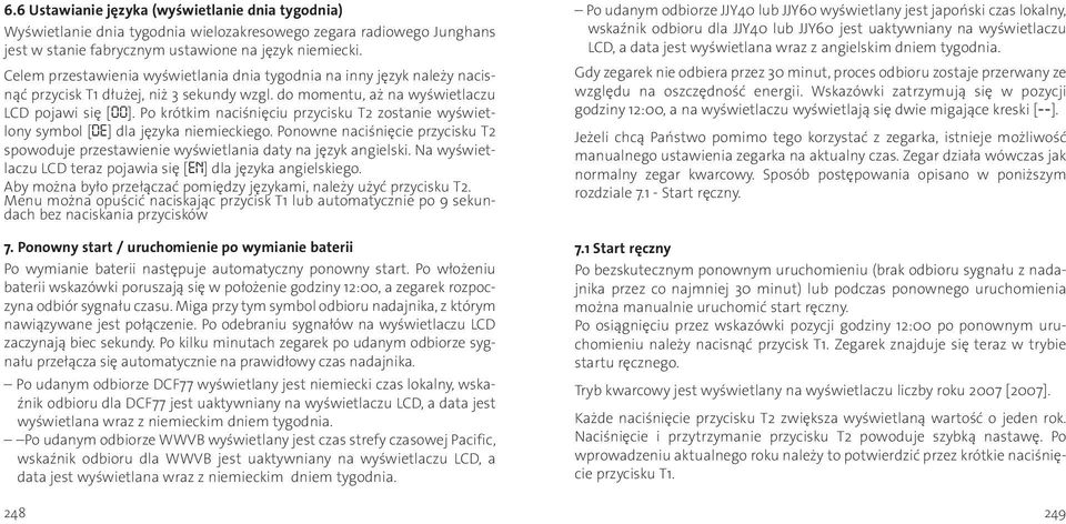 Po krótkim naciśnięciu przycisku T2 zostanie wyświetlony symbol [DE] dla języka niemieckiego. Ponowne naciśnięcie przycisku T2 spowoduje przestawienie wyświetlania daty na język angielski.