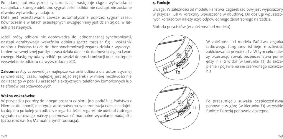 Funkcje Uwaga: W zależności od modelu Państwa zegarek radiowy jest wyposażony w przyciski lub w korektory wpuszczone w obudowę.