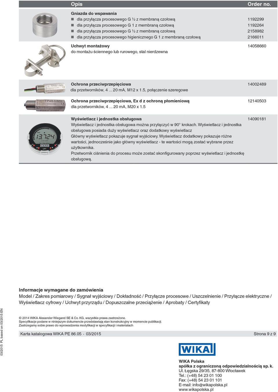 przyłącza procesowego higienicznego G 1 z membraną czołową 2166011 Uchwyt montażowy do montażu ściennego lub rurowego, stal nierdzewna 14058660 Ochrona przeciwprzepięciowa dla przetworników, 4.