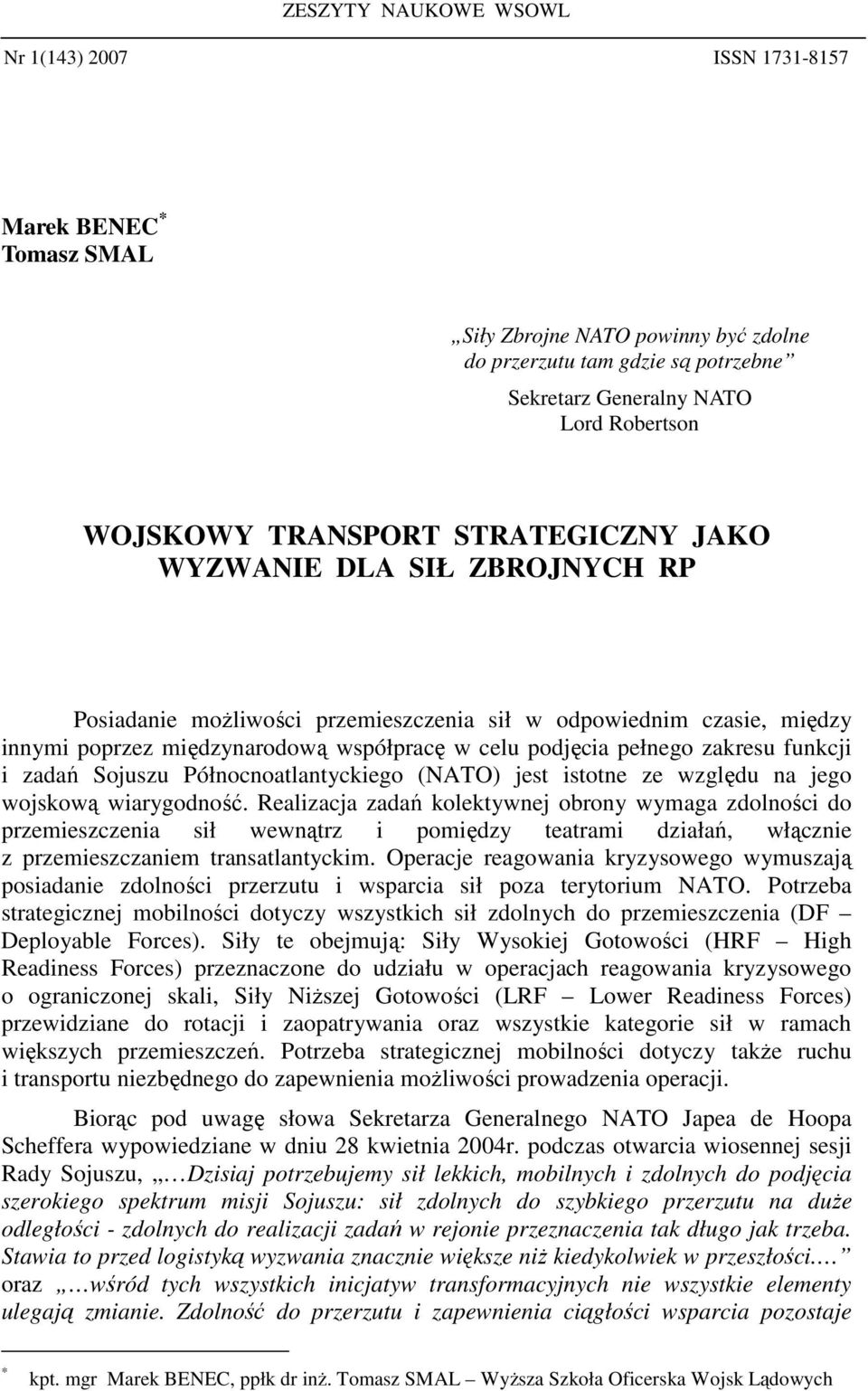 zakresu funkcji i zadań Sojuszu Północnoatlantyckiego (NATO) jest istotne ze względu na jego wojskową wiarygodność.