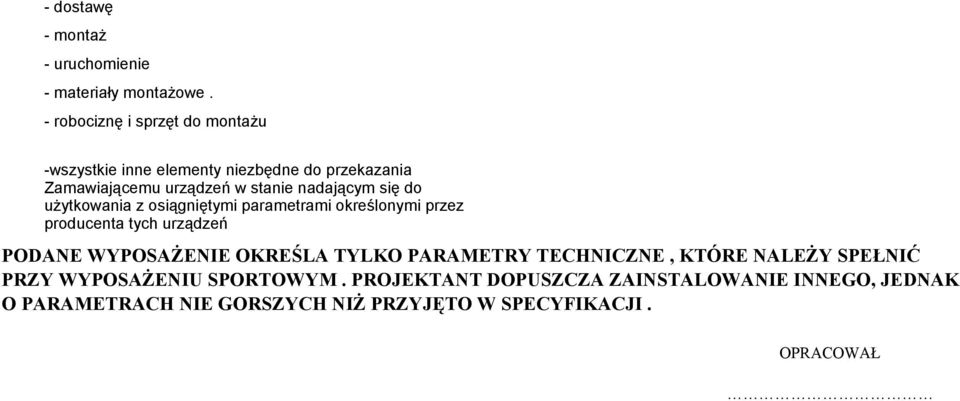 nadającym się do użytkowania z osiągniętymi parametrami określonymi przez producenta tych urządzeń PODANE WYPOSAŻENIE