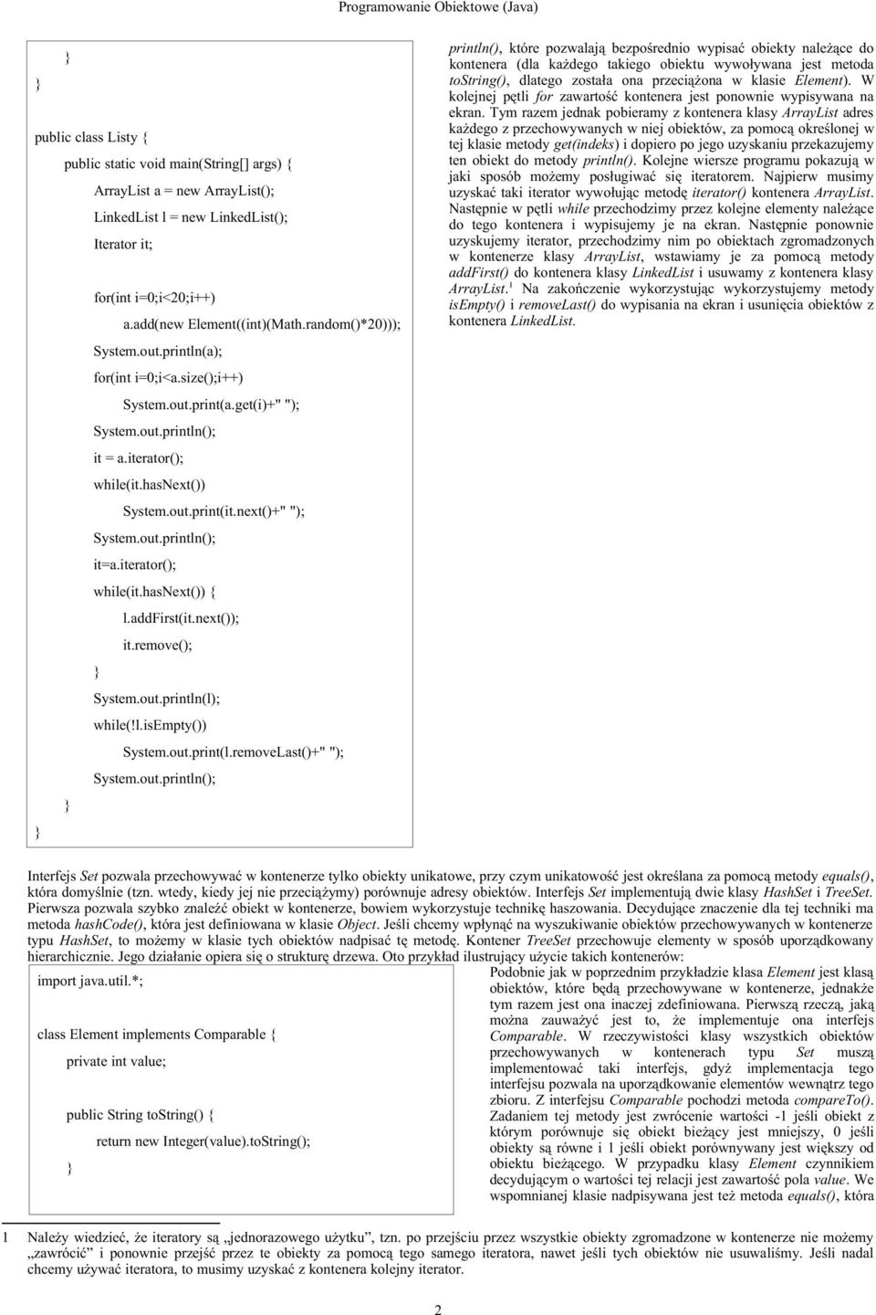 out.println(l); while(!l.isempty()) System.out.print(l.