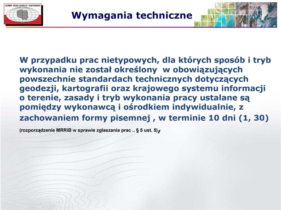 informacji o terenie, zasady i tryb wykonania pracy ustalane są pomiędzy wykonawcą i ośrodkiem indywidualnie, z