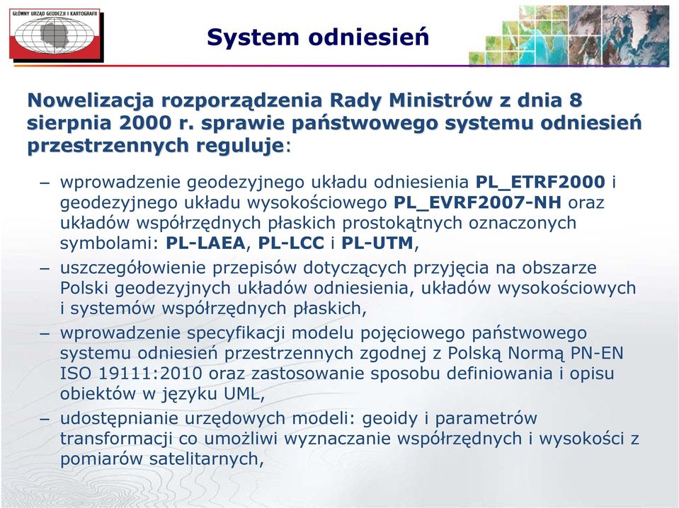 płaskich prostokątnych oznaczonych symbolami: PL-LAEA, PL-LCC i PL-UTM, uszczegółowienie przepisów dotyczących przyjęcia na obszarze Polski geodezyjnych układów odniesienia, układów wysokościowych i