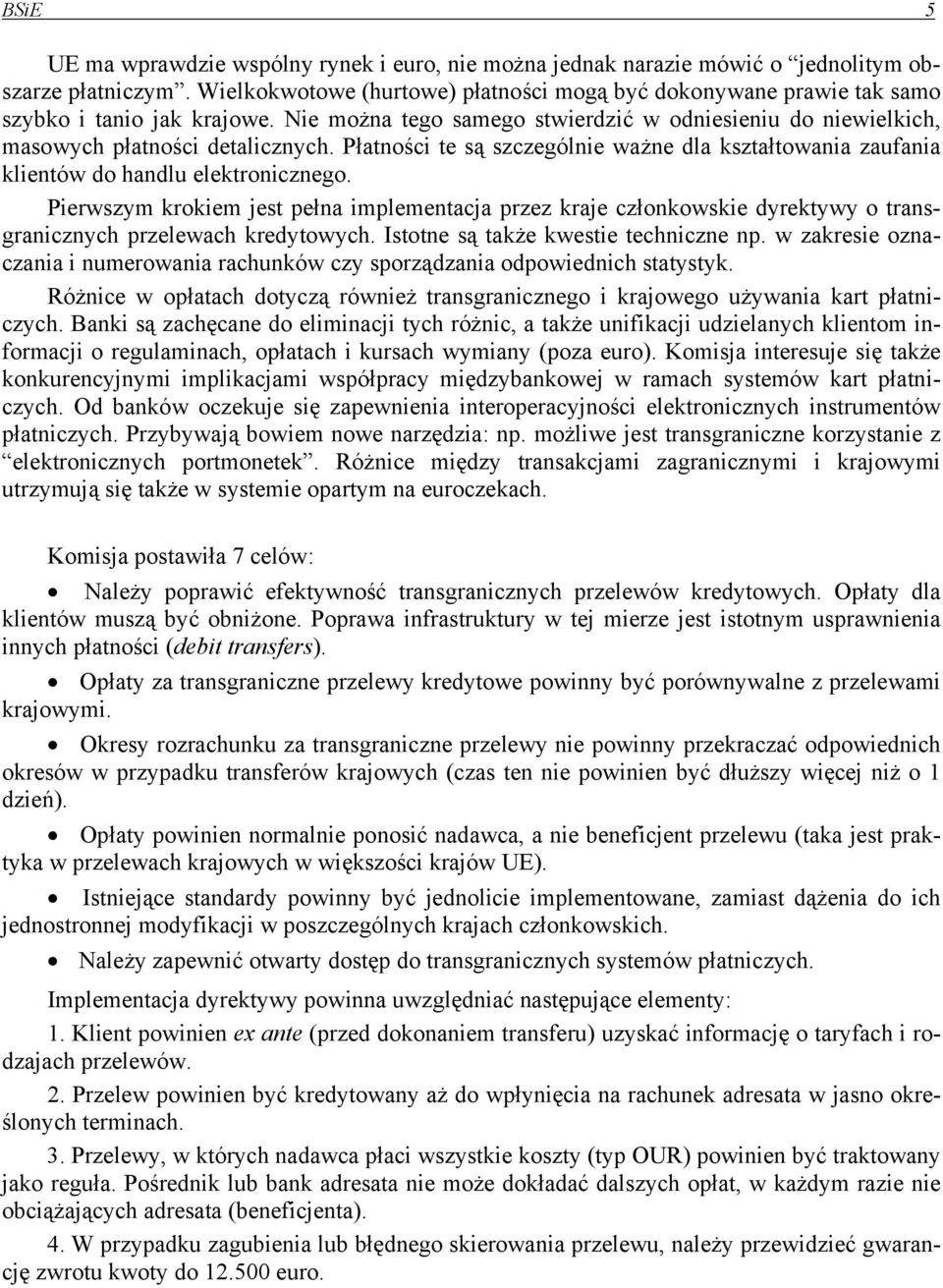 Płatności te są szczególnie ważne dla kształtowania zaufania klientów do handlu elektronicznego.