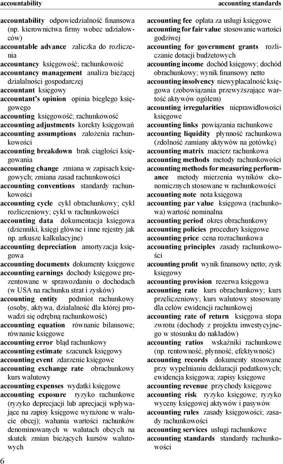 gowy accountant s opinion opinia biegłego ksi gowego accounting ksi gowo ć; rachunkowo ć accounting adjustments korekty ksi gowa accounting assumptions zało enia rachunkowo ci accounting breakdown