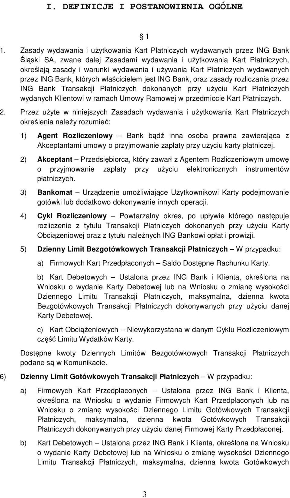 Kart Płatniczych wydawanych przez ING Bank, których właścicielem jest ING Bank, oraz zasady rozliczania przez ING Bank Transakcji Płatniczych dokonanych przy uŝyciu Kart Płatniczych wydanych