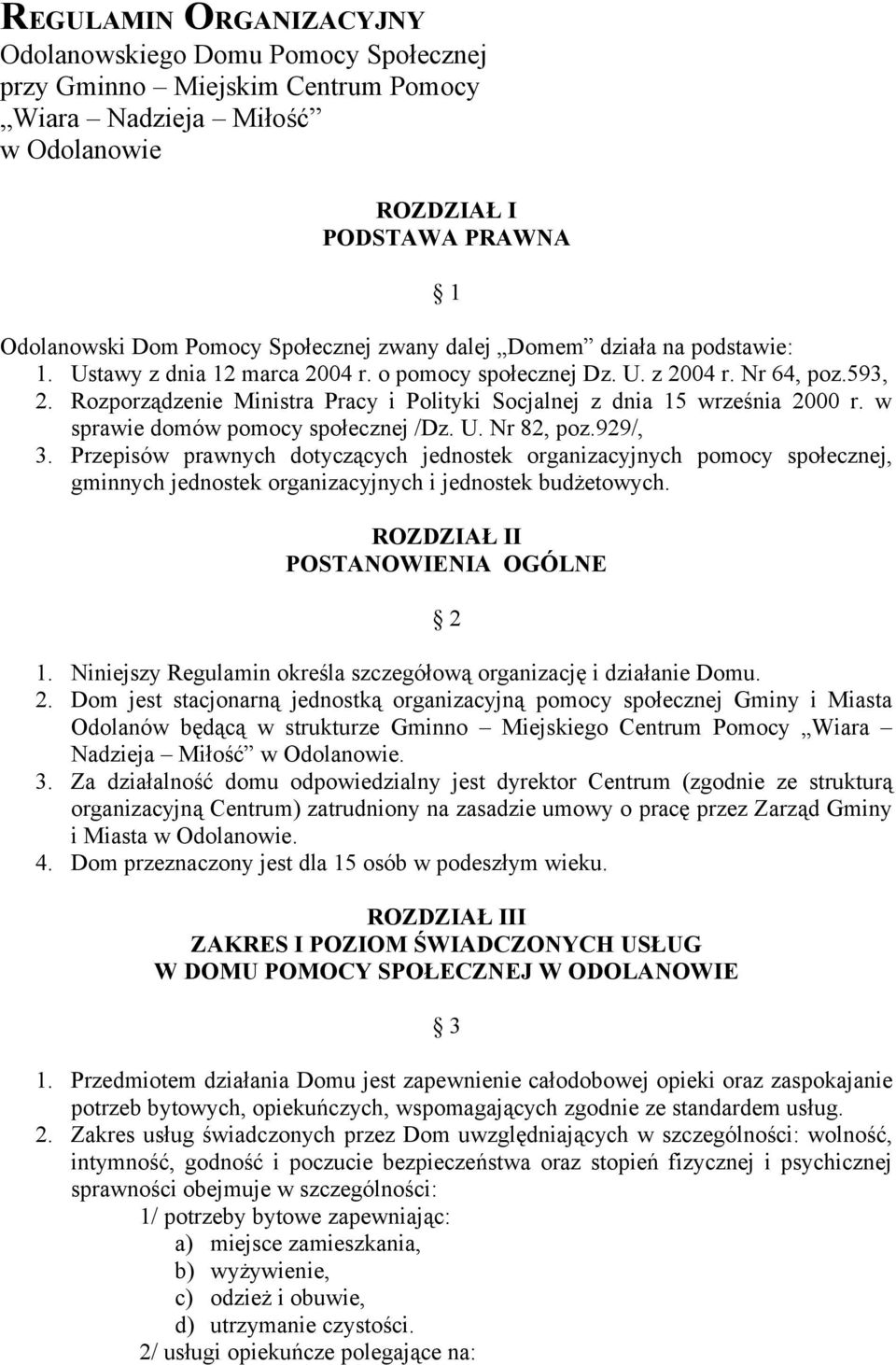 Rozporządzenie Ministra Pracy i Polityki Socjalnej z dnia 15 września 2000 r. w sprawie domów pomocy społecznej /Dz. U. Nr 82, poz.929/, 3.