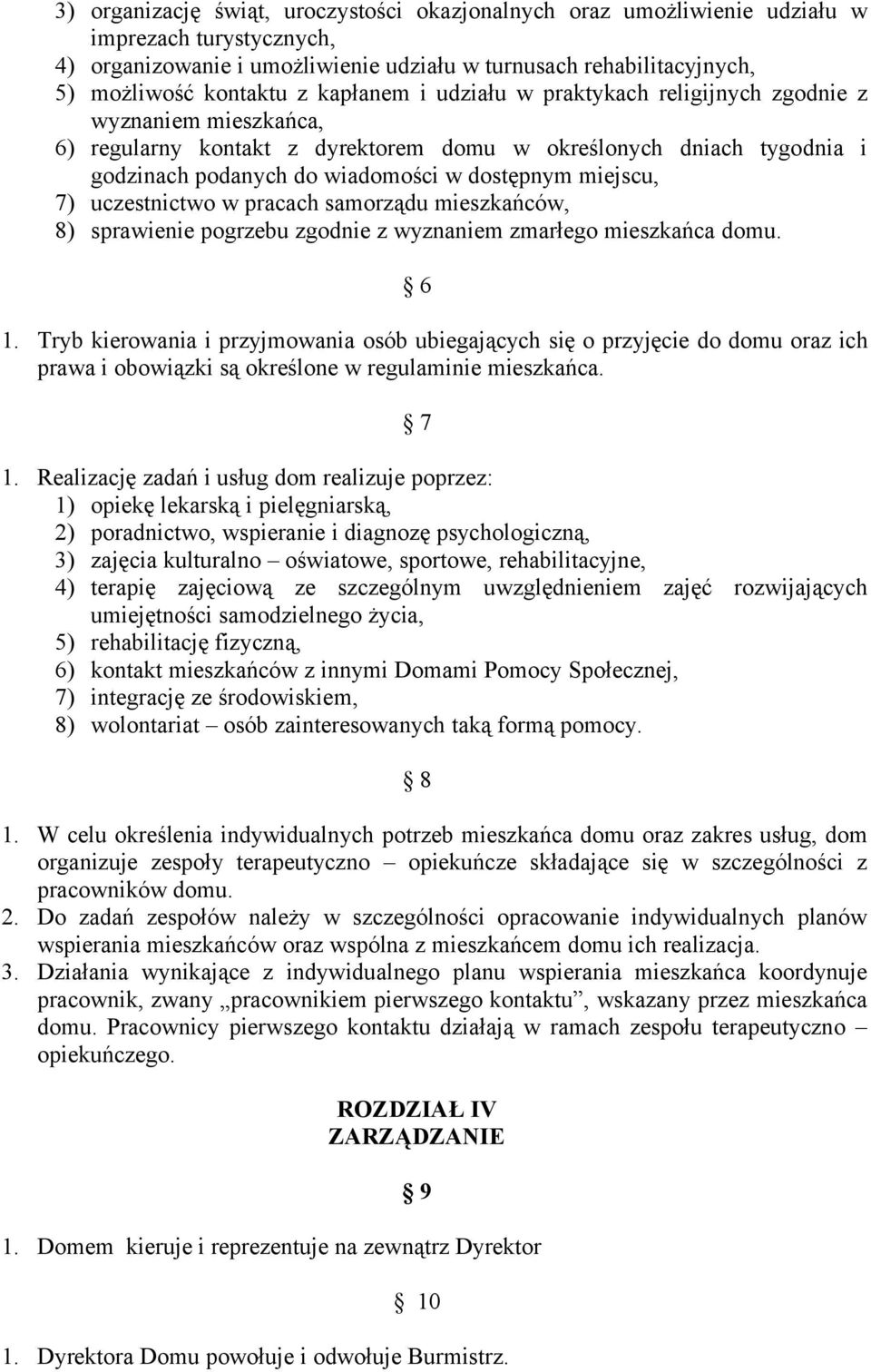 miejscu, 7) uczestnictwo w pracach samorządu mieszkańców, 8) sprawienie pogrzebu zgodnie z wyznaniem zmarłego mieszkańca domu. 6 1.