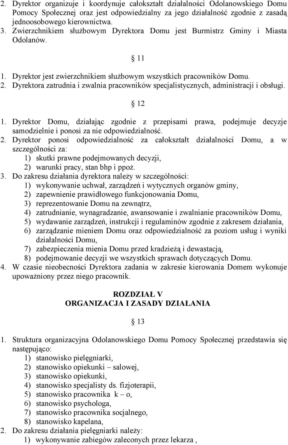 Dyrektora zatrudnia i zwalnia pracowników specjalistycznych, administracji i obsługi. 12 1.