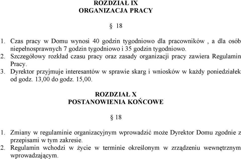 Szczegółowy rozkład czasu pracy oraz zasady organizacji pracy zawiera Regulamin Pracy. 3.