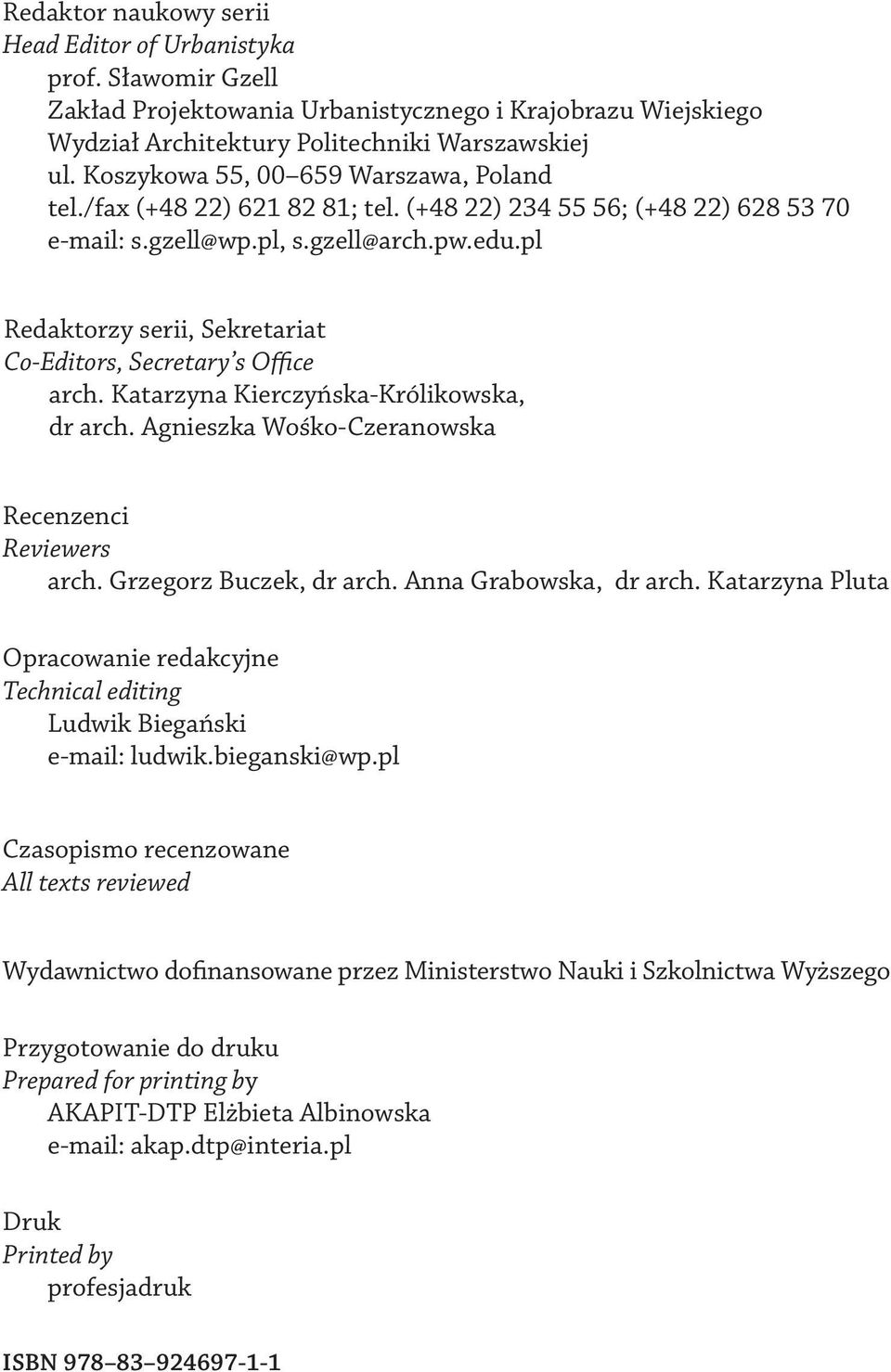 pl Redaktorzy serii, Sekretariat Co-Editors, Secretary s Office arch. Katarzyna Kierczyńska-Królikowska, dr arch. Agnieszka Wośko-Czeranowska Recenzenci Reviewers arch. Grzegorz Buczek, dr arch.