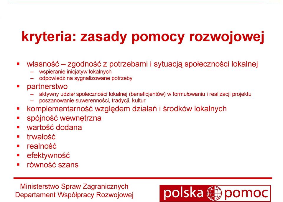 (beneficjentów) w formułowaniu i realizacji projektu poszanowanie suwerenności, tradycji, kultur