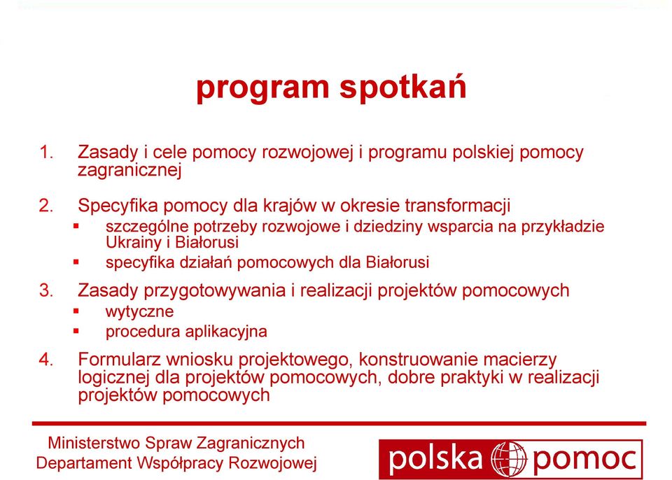 i Białorusi specyfika działań pomocowych dla Białorusi 3.