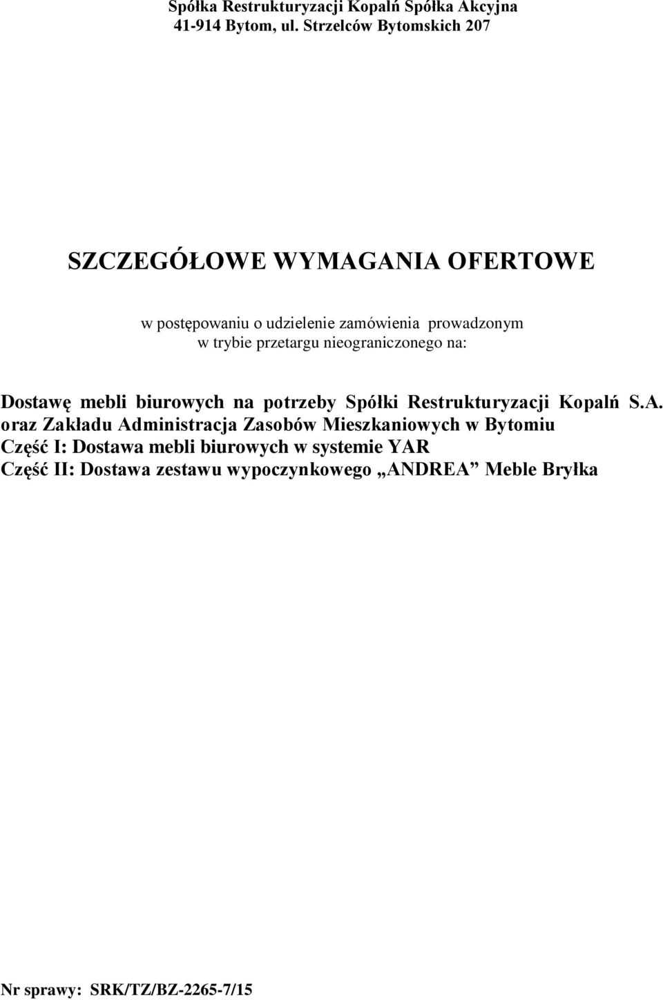 przetargu nieograniczonego na: Dostawę mebli biurowych na potrzeby Spółki Restrukturyzacji Kopalń S.A.