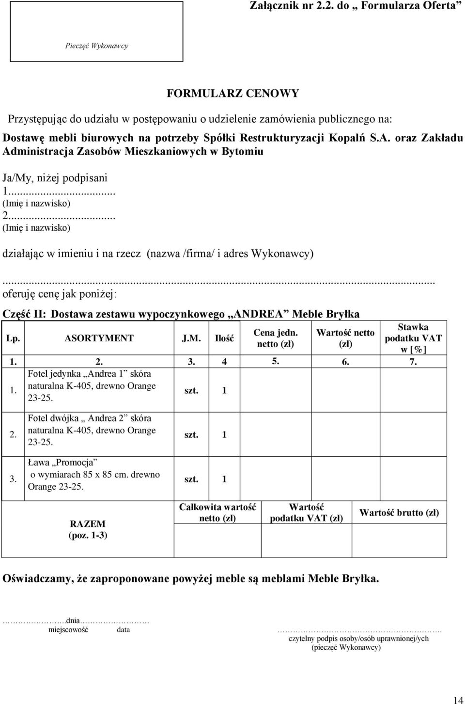 na potrzeby Spółki Restrukturyzacji Kopalń S.A. oraz Zakładu Administracja Zasobów Mieszkaniowych w Bytomiu Ja/My, niżej podpisani 1... (Imię i nazwisko) 2.