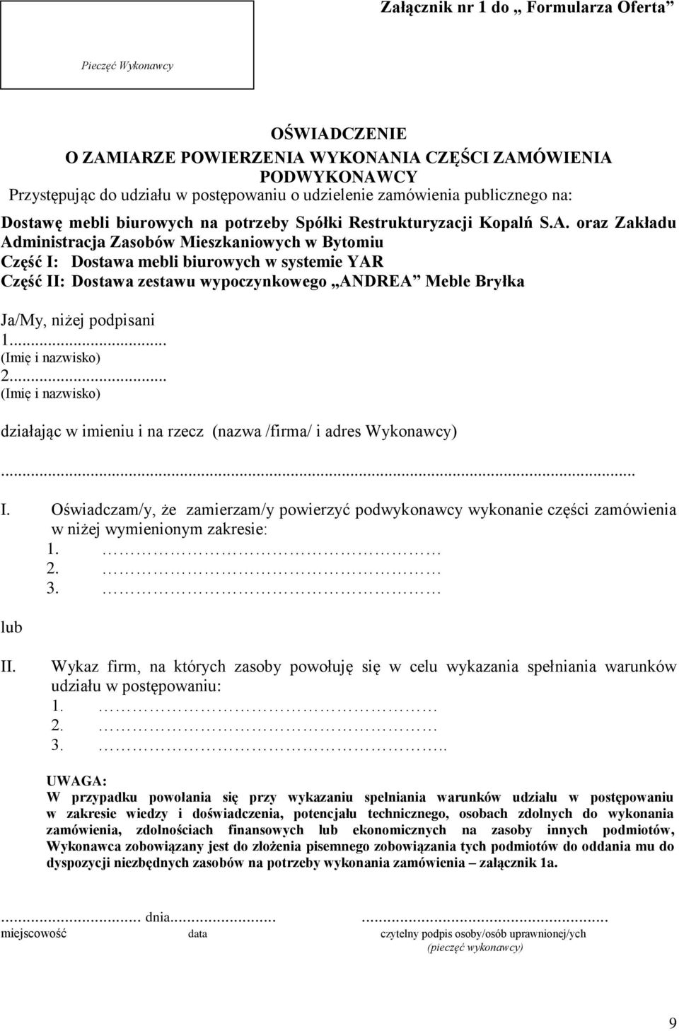 oraz Zakładu Administracja Zasobów Mieszkaniowych w Bytomiu Część I: Dostawa mebli biurowych w systemie YAR Część II: Dostawa zestawu wypoczynkowego ANDREA Meble Bryłka Ja/My, niżej podpisani 1.