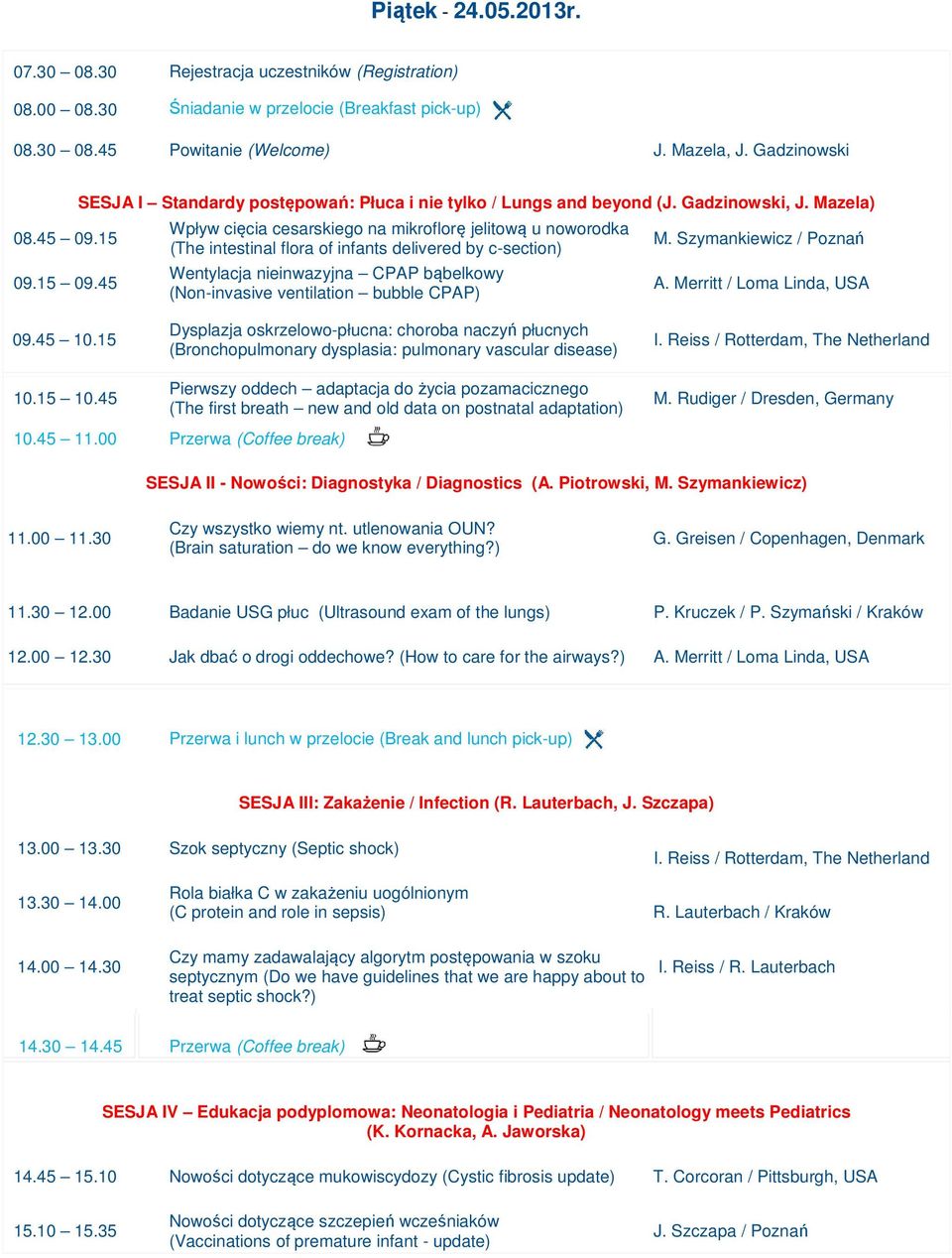 Mazela) Wpływ cięcia cesarskiego na mikroflorę jelitową u noworodka (The intestinal flora of infants delivered by c-section) Wentylacja nieinwazyjna CPAP bąbelkowy (Non-invasive ventilation bubble