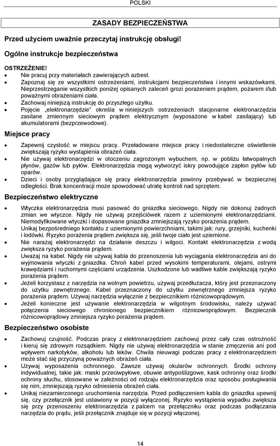 Nieprzestrzeganie wszystkich poniżej opisanych zaleceń grozi porażeniem prądem, pożarem i/lub poważnymi obrażeniami ciała. Zachowaj niniejszą instrukcję do przyszłego użytku.