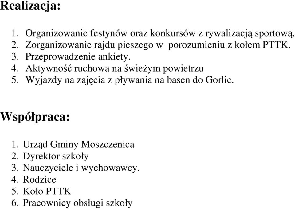 Aktywność ruchowa na świeŝym powietrzu 5. Wyjazdy na zajęcia z pływania na basen do Gorlic.