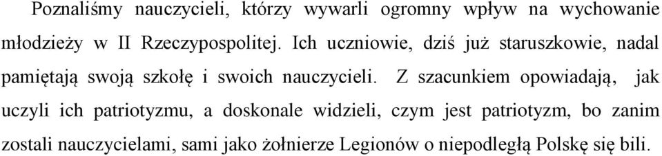 Ich uczniowie, dziś już staruszkowie, nadal pamiętają swoją szkołę i swoich nauczycieli.